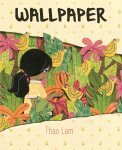 Wallpaper by Thao Lam | Amazing Picture Books