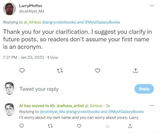 A Twitter screenshot. Larry Pfeffer says: Thank you for the clarification. I suggest you clarify in future posts, so readers don't assume your first name is an acronym. Al Hess says: I'll worry about my own name and you can worry about yours, Larry.