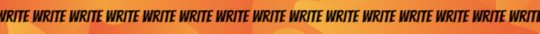 thin orangee banner that reads, write write write write write, filling the screen with writes