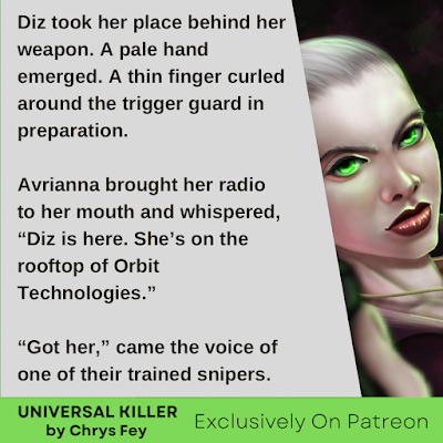 Diz took her place behind her weapon. A pale hand emerged. A thin finger curled around the trigger guard in preparation. Avrianna brought her radio to her mouth and whispered, 