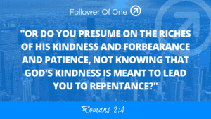 The Purpose of God’s Kindness – Romans 2:4