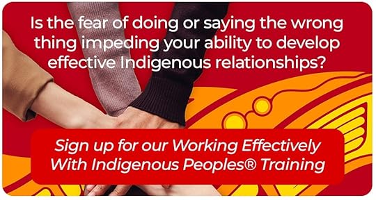 Is the fear of doing or saying the wrong thing impeding your ability to develop effective Indigenous relationships? Sign up for our Working Effectively With Indigenous Peoples Training