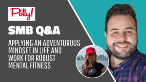 Applying an Adventurous Mindset in Life and Work for Robust Mental Fitness