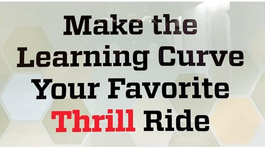 wall sign in the workplace make the learning curve your favorite thrill ride