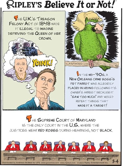 1. The U.K.'s Treason Felony Act of 1848 made it illegal to imagine depriving the Queen of her crown. 2. In the mid-'90s, a New Orleans crime boss's pet parrot was allegedly placed in hiding following its owner's arrest because it 