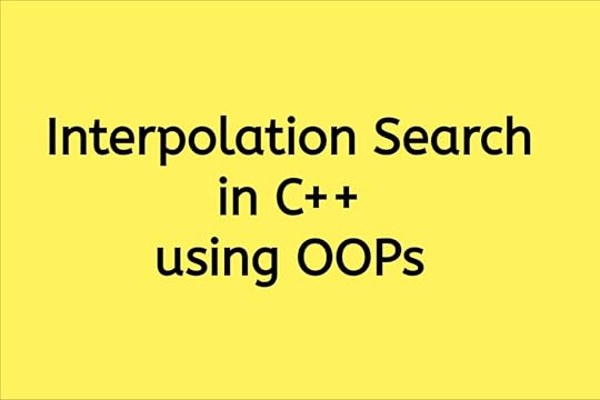 Interpolation Search in C++ using OOPs
