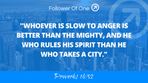 Within Our Control – Proverbs 16:32