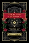 Murder Your Employer: The McMasters Guide to Homicide By Rupert Holmes Cover Image