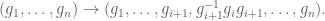 (g_1, \ldots, g_n) \rightarrow (g_1, \ldots, g_{i+1}, g_{i+1}^{-1} g_i g_{i+1}, \ldots, g_n).