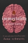 Immortality: A Love Story (The Anatomy Duology #2) By Dana Schwartz Cover Image