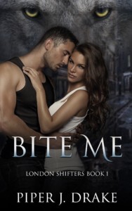 Alt cover of Bite Me, Book 1 of the London Shifters by Piper J. Drake
