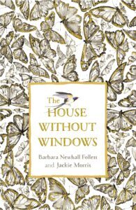 Cover of The House Without Windows, by Barbara Newhall Follett. Around the text are lots of butterflies.