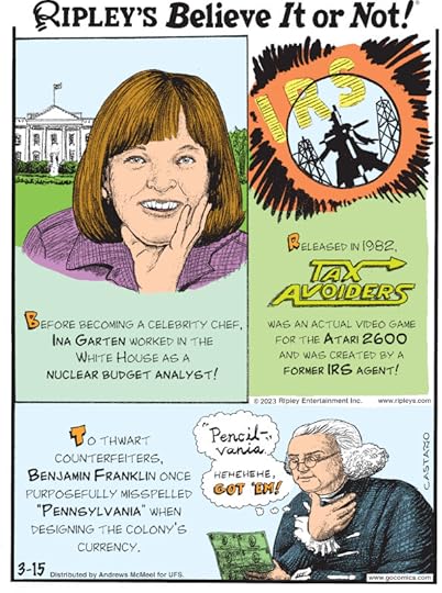 1. Before becoming a celebrity chef, Ina Garten worked in the White House as a nuclear budget analyst! 2. Released in 1982, Tax Avoiders was an actual video game for the Atari 2600 and was created by a former IRS agent! 3. To thwart counterfeiters, Benjamin Franklin once purposefully misspelled 