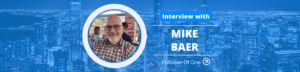 Integrating Faith and Work to Further God’s Kingdom with Mike Baer #137