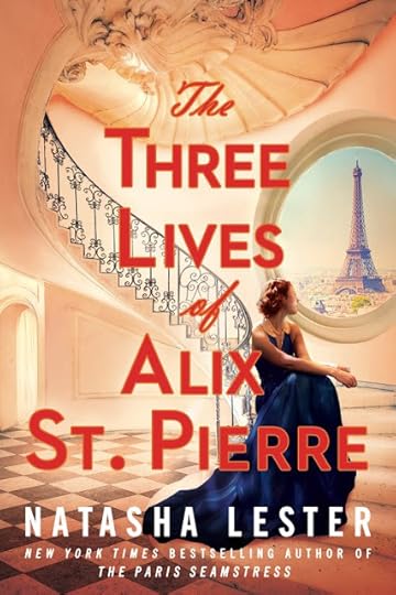 The Three Lives of Alix St. Pierre by Natasha Lester