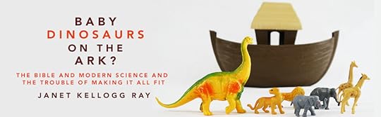 Baby Dinosaurs on the Ark?: The Bible and Modern Science and the Trouble of Making It All Fit: Ray, Janet Kellogg, Haarsma, Deborah: 9780802879448: Amazon.com: Books