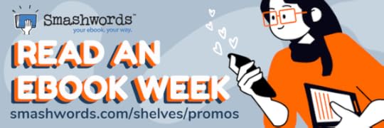 Banner promoting Smashwords' Read an Ebook Week with artistic cartoon woman reading a book on a device and the link to the promo at smashwords.com/shelves/promos