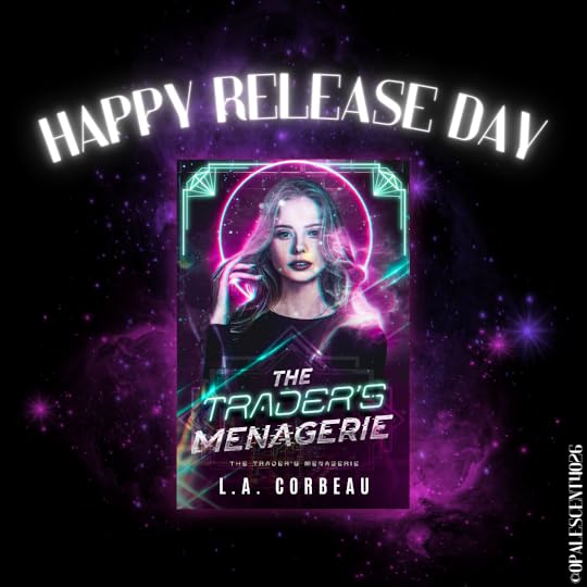 Black background with a purple pink nebula exploding in the center behind the cover of the Trader's Menagerie by L. A. Corbeau. At the top of the image, text reads 'Happy Release Day'.