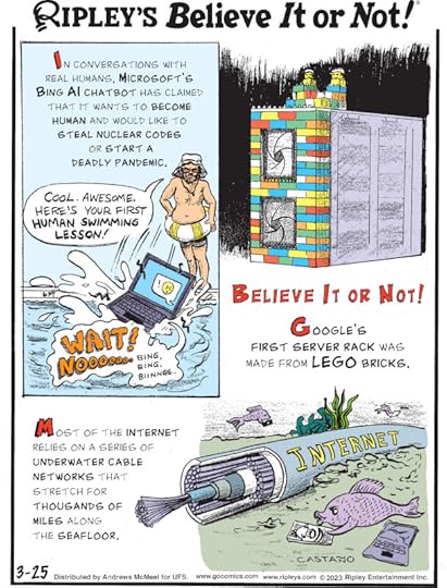 1. In conversations with real humans, Microsoft's Bing AI chatbot has claimed that it wants to become human and would like to steal nuclear codes or start a deadly pandemic. 2. Believe It or Not! Google's first server rack was made from Lego bricks. 3. Most of the internet relies on a series of underwater cable networks that stretch for thousands of miles along the seafloor.