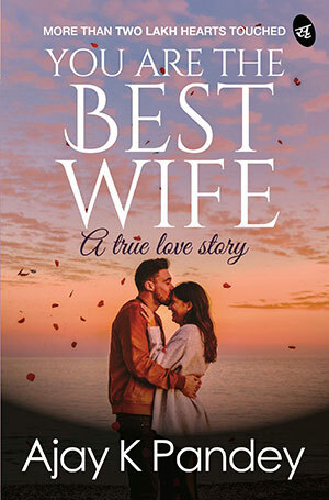 You are the best wife- Ajay K. Pandey