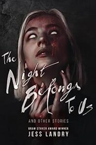 The Night Belongs To Us and Other Stories by Jess Landry