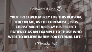 Jesus’ Patience for Us Is an Example – 1 Timothy 1:16