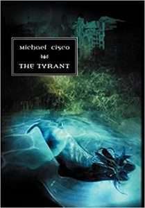 Cover for The Tyrant by Michael Cisco