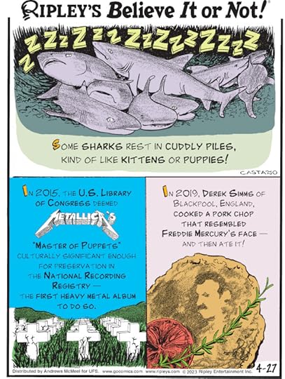 1. Some sharks rest in cuddly piles, kind of like kittens or puppies! 2. In 2015, the U.S. Library of Congress deemed Metallica's 