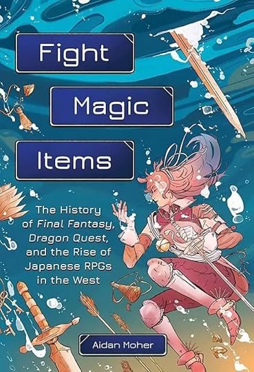 Fight, Magic, Items by Aidan Moher