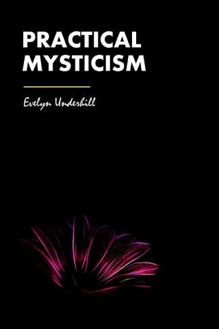 Practical Mysticism: Evelyn Underhill’s Stunning Century-Old Manifesto for Secular Transcendence and Seeing the Heart of Reality