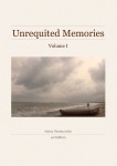 Unrequited Memories - Volume I