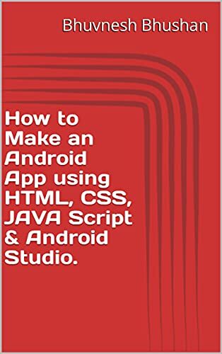 How to Make an Android App using HTML, CSS, JAVA Script & Android Studio.