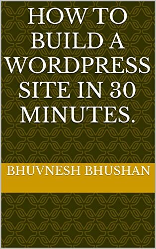 How to Build a WordPress Site in 30 minutes.