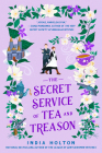 The Secret Service of Tea and Treason (Dangerous Damsels #3) By India Holton Cover Image