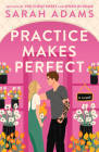 Practice Makes Perfect: A Novel By Sarah Adams Cover Image