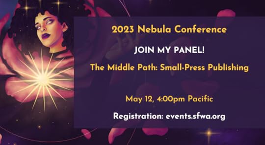 The Middle Path: Small Press Publishing at the Nebulas May 12, 4:00 PM Pacific