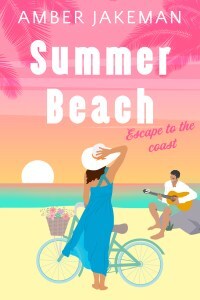 The cover of Amber Jakeman's next novel, beach read Summer Beach, from Amber's new Escape to the Coast series of feel-good fiction, shows a woman on a bicycle at the beach with a man and a guitar.