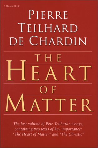 The Heart of Matter: Pierre Teilhard de Chardin on Bridging the Scientific and the Sacred