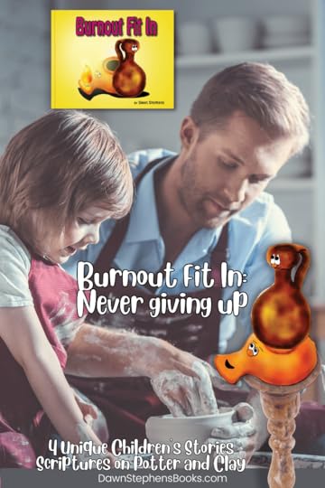 Burnout Fit In is a children's book that brings potter and clay scriptures to life. It teaches kids to never give up.