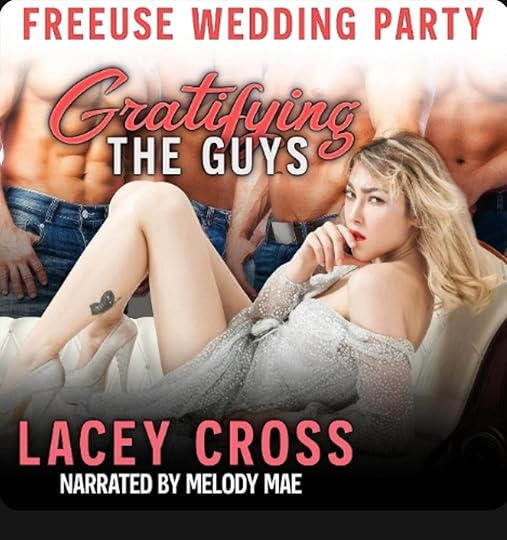 Lacey Cross Freeuse Wedding Party bk 04 Gratifying the Guys