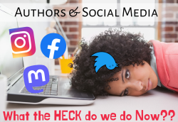 Webinar: Authors and Social Media… What the HECK do we do NOW??
