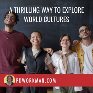A Thrilling Way to Explore World Cultures