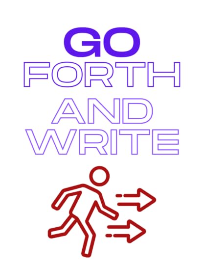 Go forth and write!