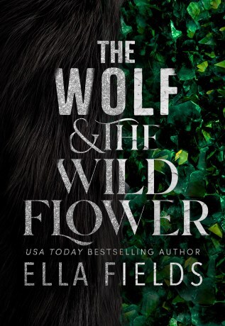 Getting you to read The Wolf and the Wildflower by Ella Fields