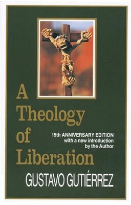 A Theology of Liberation - By: Gustavo Gutierrez