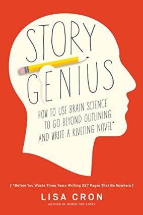 Story Genius: How to Use Brain Science to Go Beyond Outlining and Write a Riveting Novel (Before You Waste Three Years Writing 327 Pages That Go Nowhere) by [Lisa Cron]