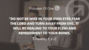 Finding Wisdom – Proverbs 3:7-8