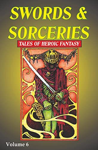 Read Swords & Sorceries: Tales of Heroic Fantasy here!
