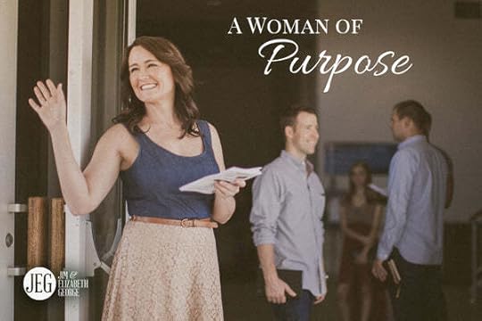 A Woman of Purpose by Elizabeth and Jim George