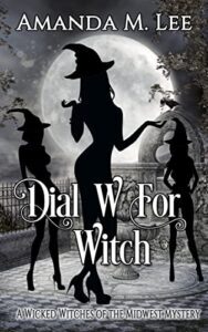 Dial W for Witch by Amanda M. Lee